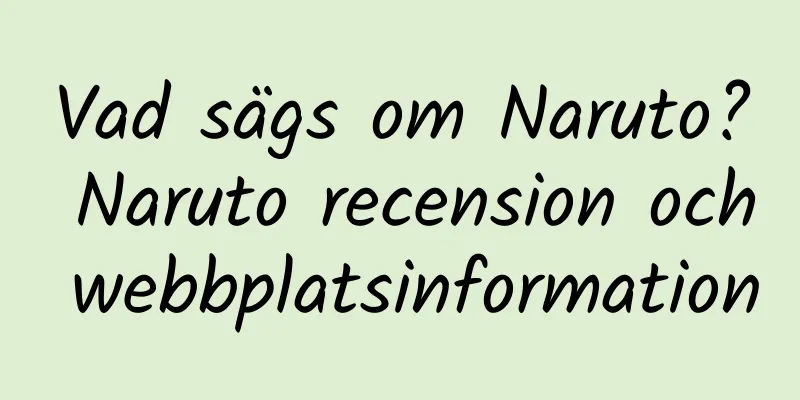 Vad sägs om Naruto? Naruto recension och webbplatsinformation