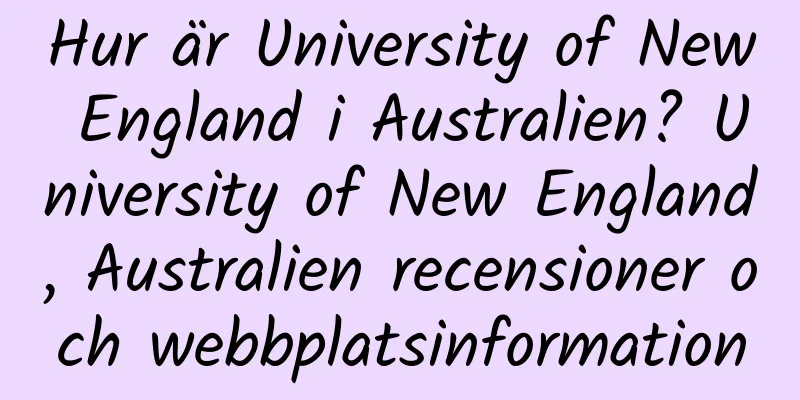 Hur är University of New England i Australien? University of New England, Australien recensioner och webbplatsinformation