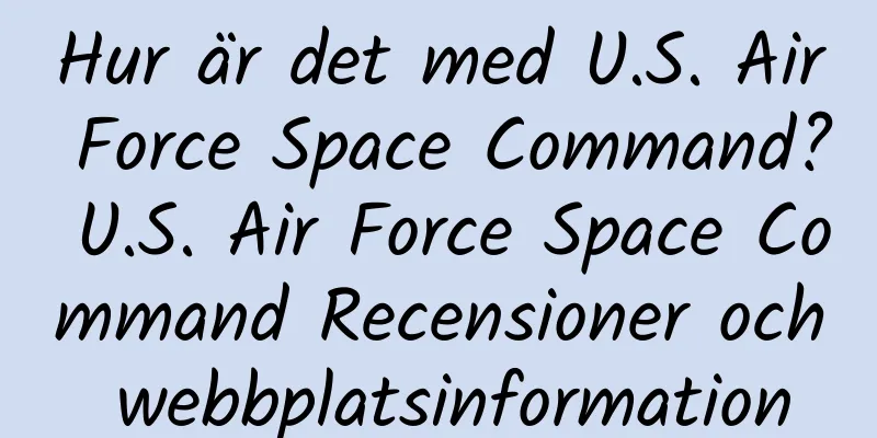 Hur är det med U.S. Air Force Space Command? U.S. Air Force Space Command Recensioner och webbplatsinformation
