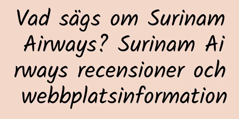 Vad sägs om Surinam Airways? Surinam Airways recensioner och webbplatsinformation