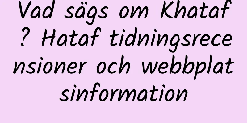Vad sägs om Khataf? Hataf tidningsrecensioner och webbplatsinformation