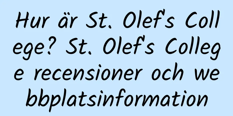 Hur är St. Olef's College? St. Olef's College recensioner och webbplatsinformation