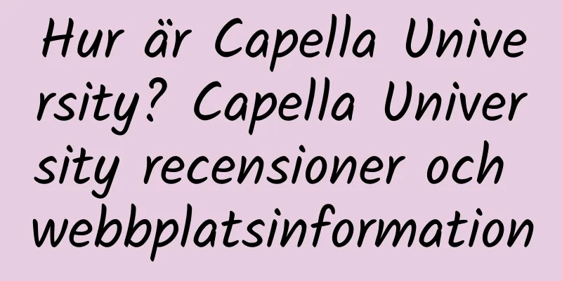 Hur är Capella University? Capella University recensioner och webbplatsinformation