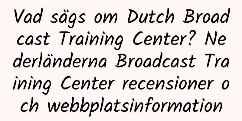 Vad sägs om Dutch Broadcast Training Center? Nederländerna Broadcast Training Center recensioner och webbplatsinformation
