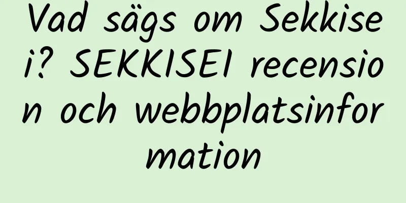 Vad sägs om Sekkisei? SEKKISEI recension och webbplatsinformation