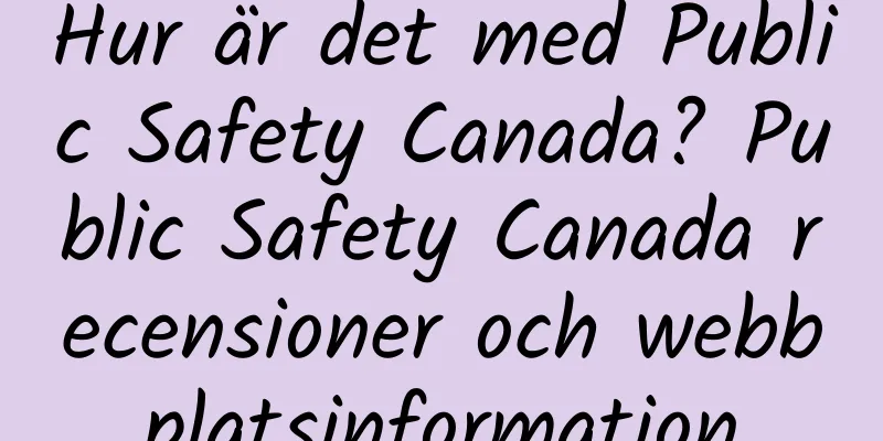 Hur är det med Public Safety Canada? Public Safety Canada recensioner och webbplatsinformation