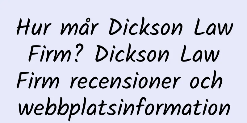 Hur mår Dickson Law Firm? Dickson Law Firm recensioner och webbplatsinformation