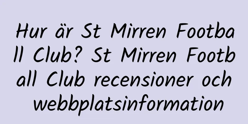 Hur är St Mirren Football Club? St Mirren Football Club recensioner och webbplatsinformation