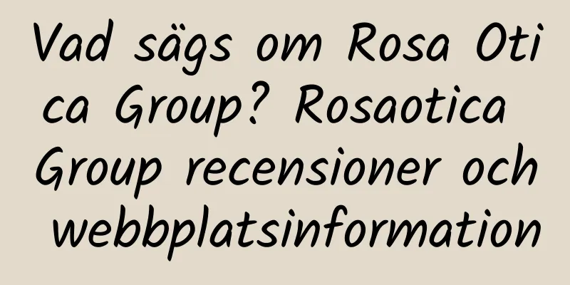 Vad sägs om Rosa Otica Group? Rosaotica Group recensioner och webbplatsinformation