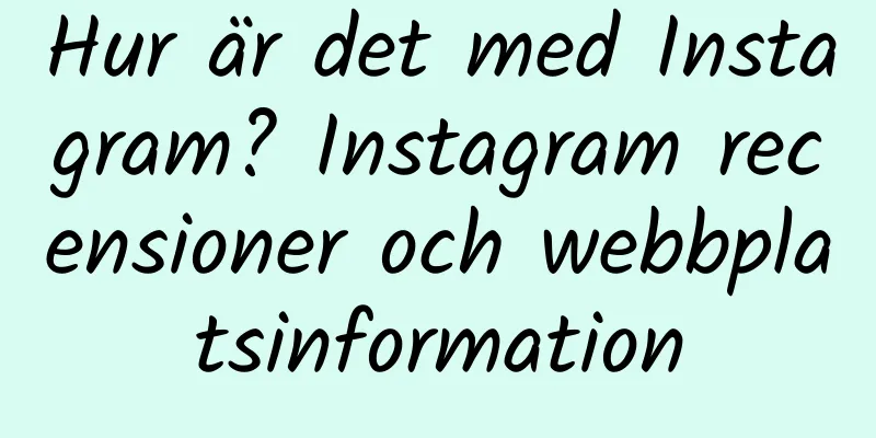 Hur är det med Instagram? Instagram recensioner och webbplatsinformation
