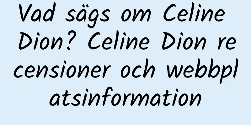 Vad sägs om Celine Dion? Celine Dion recensioner och webbplatsinformation