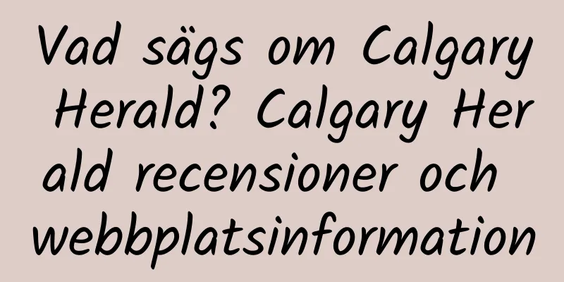 Vad sägs om Calgary Herald? Calgary Herald recensioner och webbplatsinformation