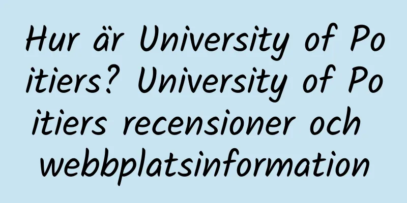 Hur är University of Poitiers? University of Poitiers recensioner och webbplatsinformation
