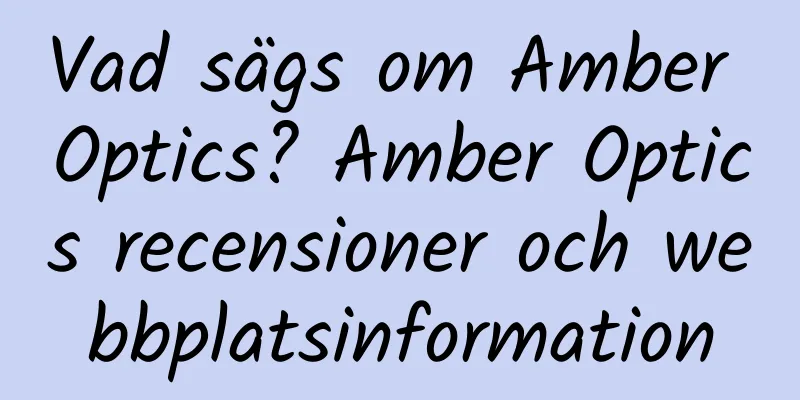 Vad sägs om Amber Optics? Amber Optics recensioner och webbplatsinformation