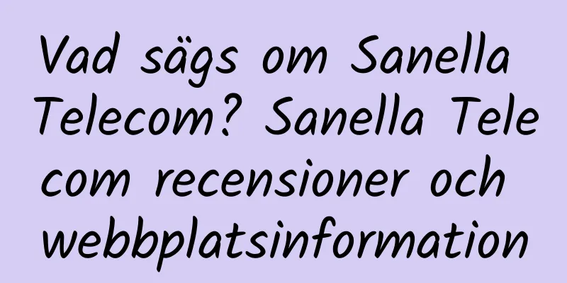 Vad sägs om Sanella Telecom? Sanella Telecom recensioner och webbplatsinformation