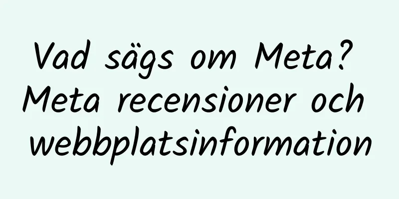 Vad sägs om Meta? Meta recensioner och webbplatsinformation