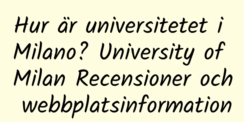 Hur är universitetet i Milano? University of Milan Recensioner och webbplatsinformation
