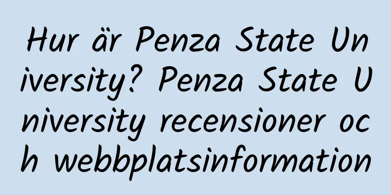 Hur är Penza State University? Penza State University recensioner och webbplatsinformation