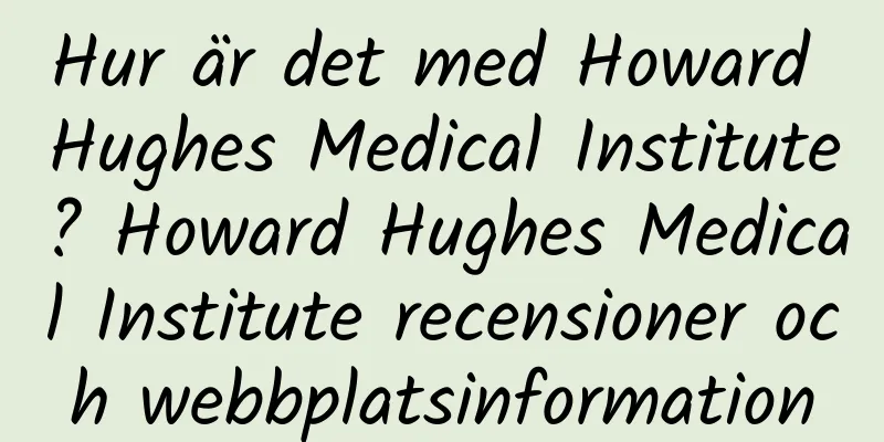 Hur är det med Howard Hughes Medical Institute? Howard Hughes Medical Institute recensioner och webbplatsinformation