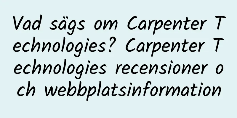 Vad sägs om Carpenter Technologies? Carpenter Technologies recensioner och webbplatsinformation