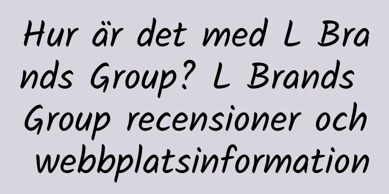 Hur är det med L Brands Group? L Brands Group recensioner och webbplatsinformation