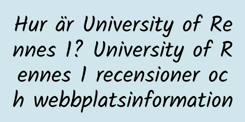 Hur är University of Rennes 1? University of Rennes 1 recensioner och webbplatsinformation