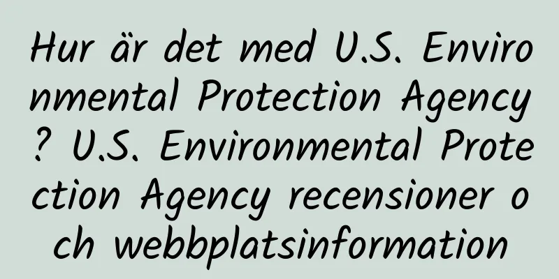 Hur är det med U.S. Environmental Protection Agency? U.S. Environmental Protection Agency recensioner och webbplatsinformation