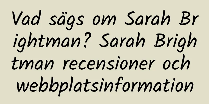 Vad sägs om Sarah Brightman? Sarah Brightman recensioner och webbplatsinformation