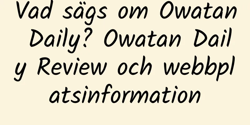 Vad sägs om Owatan Daily? Owatan Daily Review och webbplatsinformation