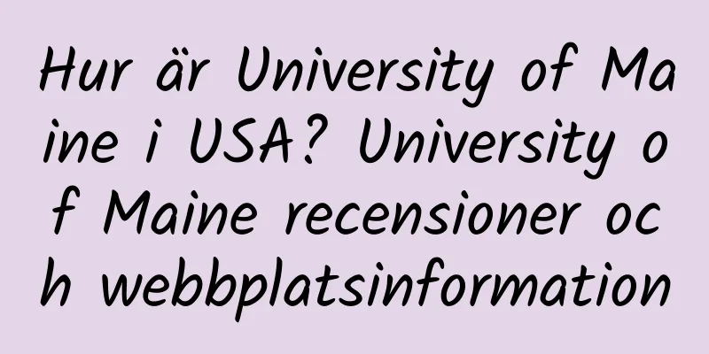 Hur är University of Maine i USA? University of Maine recensioner och webbplatsinformation
