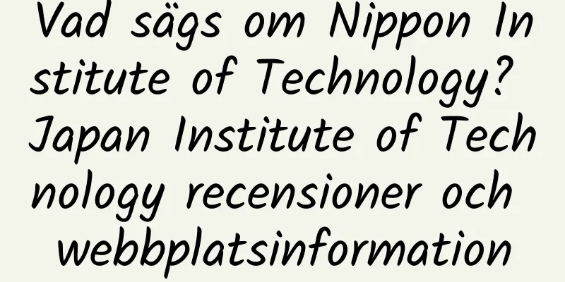 Vad sägs om Nippon Institute of Technology? Japan Institute of Technology recensioner och webbplatsinformation
