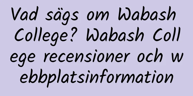 Vad sägs om Wabash College? Wabash College recensioner och webbplatsinformation
