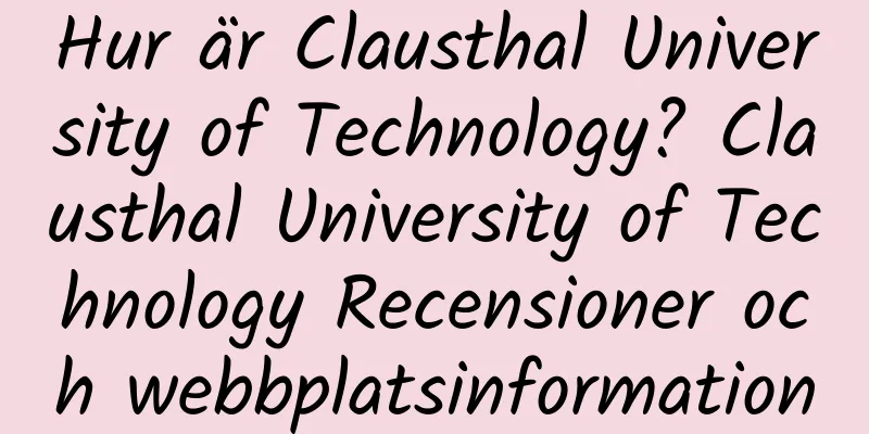 Hur är Clausthal University of Technology? Clausthal University of Technology Recensioner och webbplatsinformation