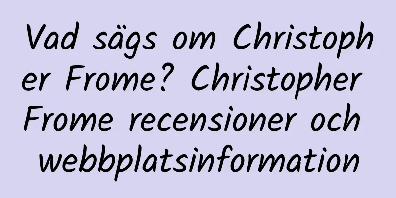 Vad sägs om Christopher Frome? Christopher Frome recensioner och webbplatsinformation