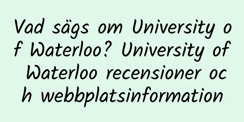 Vad sägs om University of Waterloo? University of Waterloo recensioner och webbplatsinformation
