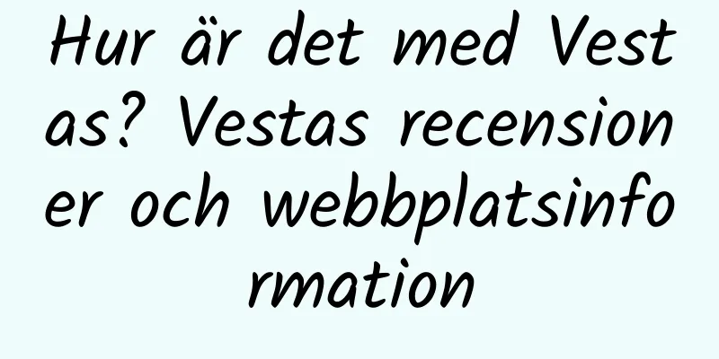 Hur är det med Vestas? Vestas recensioner och webbplatsinformation