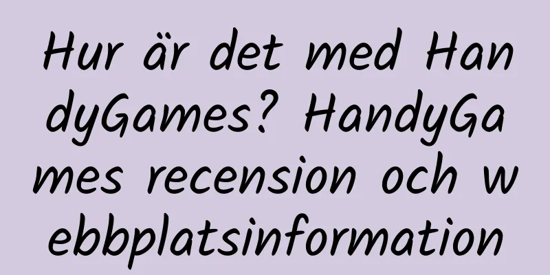 Hur är det med HandyGames? HandyGames recension och webbplatsinformation