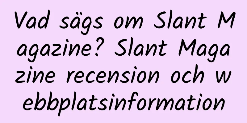 Vad sägs om Slant Magazine? Slant Magazine recension och webbplatsinformation