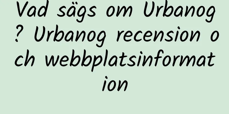 Vad sägs om Urbanog? Urbanog recension och webbplatsinformation