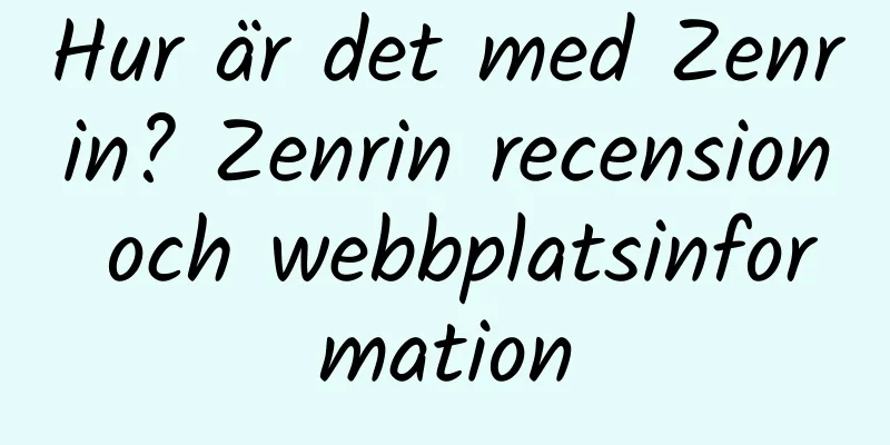 Hur är det med Zenrin? Zenrin recension och webbplatsinformation