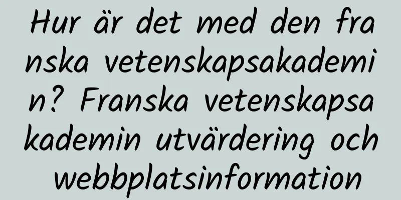 Hur är det med den franska vetenskapsakademin? Franska vetenskapsakademin utvärdering och webbplatsinformation