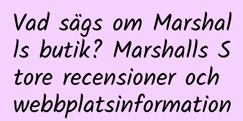Vad sägs om Marshalls butik? Marshalls Store recensioner och webbplatsinformation
