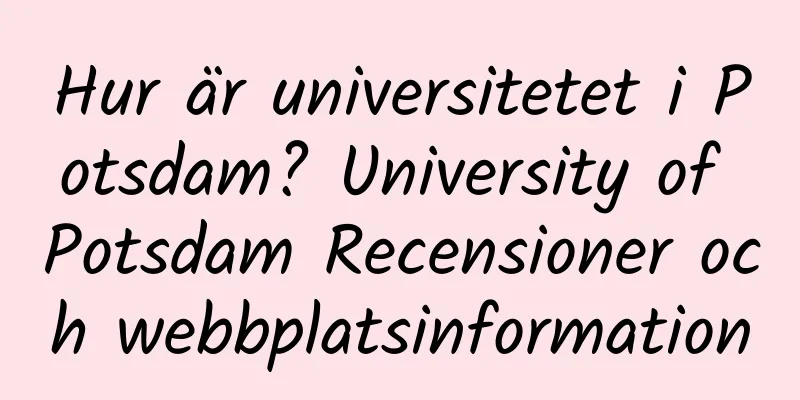 Hur är universitetet i Potsdam? University of Potsdam Recensioner och webbplatsinformation