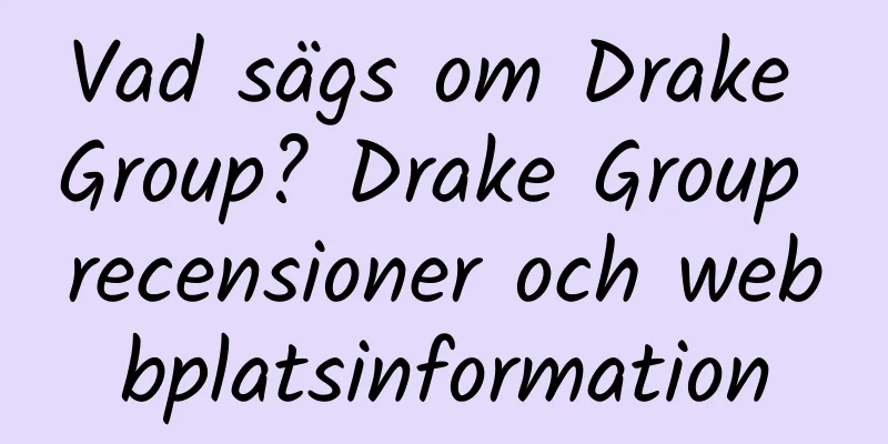 Vad sägs om Drake Group? Drake Group recensioner och webbplatsinformation