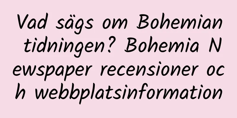 Vad sägs om Bohemian tidningen? Bohemia Newspaper recensioner och webbplatsinformation