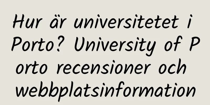 Hur är universitetet i Porto? University of Porto recensioner och webbplatsinformation