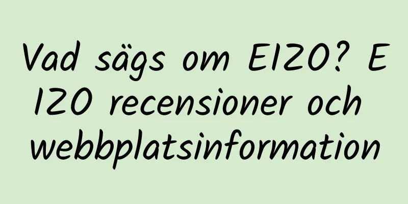 Vad sägs om EIZO? EIZO recensioner och webbplatsinformation