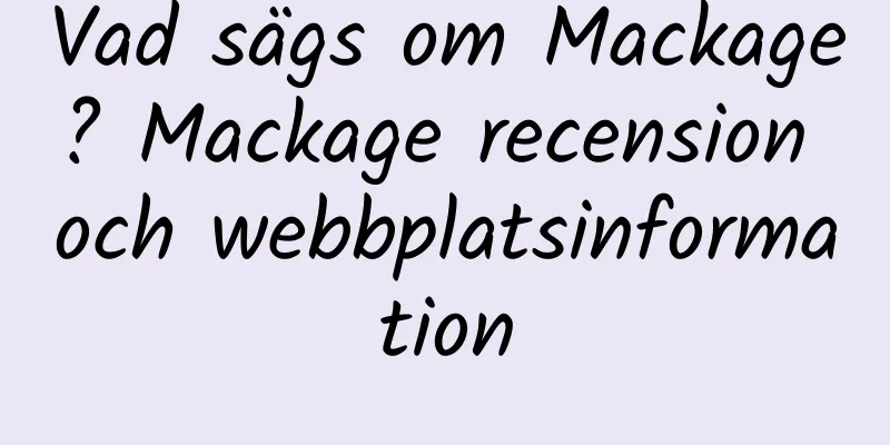 Vad sägs om Mackage? Mackage recension och webbplatsinformation