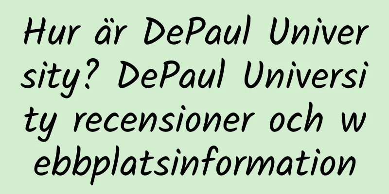 Hur är DePaul University? DePaul University recensioner och webbplatsinformation