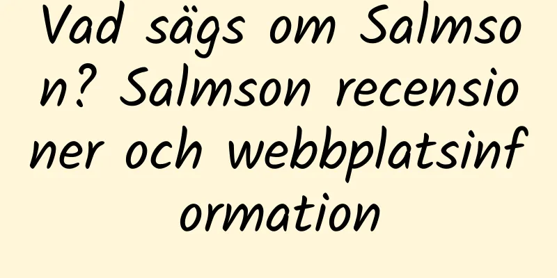 Vad sägs om Salmson? Salmson recensioner och webbplatsinformation
